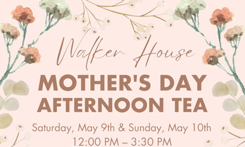 ​Celebrate Mother's Day at the Walker House Museum in Kincardine